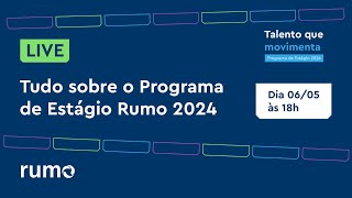 Live do Programa de Estágio Rumo 2024 [upl. by Einegue868]