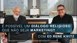 É possível um diálogo religioso que não seja marketing  Ed René Kivitz [upl. by Murdoch]