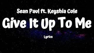 Sean Paul  Give It Up To Me Lyrics ft Keyshia Cole [upl. by Nesyaj340]