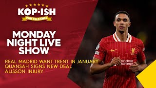 REAL MADRID WANT TRENT IN JANUARY  QUANSAH SIGNS NEW DEAL  amp MORE  MONDAY NIGHT LIVE SHOW [upl. by Eelyah635]