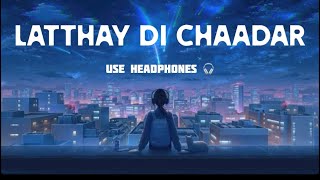 LATTHAY DI CHAADAR  USE HEADPHONES 🎧 [upl. by Nide]