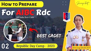 How to Prepare for All India Best Cadet  Republic Day Camp 2023 [upl. by Aicella838]