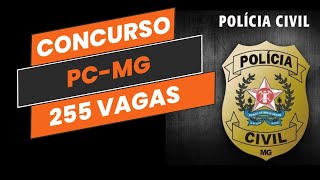 PCMG  255 Vagas Imediatas  Concurso Público Polícia Civil do Estado de Minas Gerais [upl. by Sari]