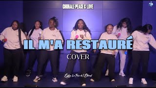 IL MA RESTAURÉ COVER  CHORALE PEACE amp LOVE [upl. by Stultz]