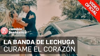 La Banda de Lechuga  Curame el Corazón VideoClip Oficial  Letra [upl. by Nickolaus]