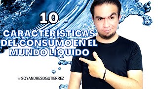 10 CARACTERÍSTICAS DEL CONSUMO EN EL MUNDO LÍQUIDO  SoyAndresDGutierrez [upl. by Alick]