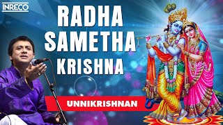 Radha Sametha Krishna Song  Unnikrishnan Devotional  Radha Krishna Padalgal [upl. by Ettelorahc]