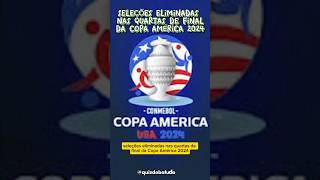 SELEÇÕES ELIMINADAS NAS QUARTAS DE FINAL DA COPA AMÉRICA 2024 quiz copaamerica [upl. by Delisle]