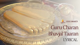 Guru Charan Bhavjal Taaran  Gurupurnima Special  Lyrical  SRMD Bhakti [upl. by Lempres]