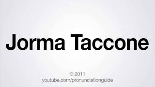 How to Pronounce Jorma Taccone [upl. by Aikenat]