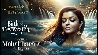 Mahabharat  English  Birth of Devavratha  Season1 Episode2 aishwarya mammootty ganga [upl. by Bolanger855]