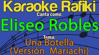 Eliseo Robles  Una Botella Versión Mariachi Karaoke Demo [upl. by Nottarts]